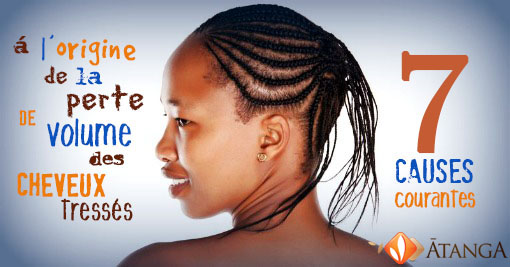 7 causes les plus courantes à l'origine de La perte de volume cheveux tressés