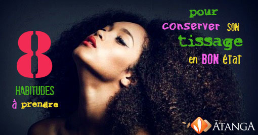8 habitudes à prendre pour Conserver son tissage en bon état