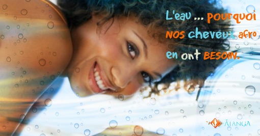 L'eau ... pourquoi nos cheveux afro en ont besoin