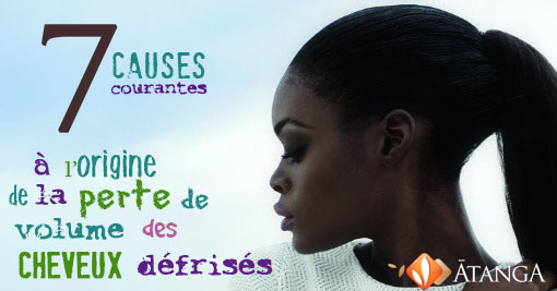 7 causes les plus courantes à l'origine de la perte de volume cheveux défrisés