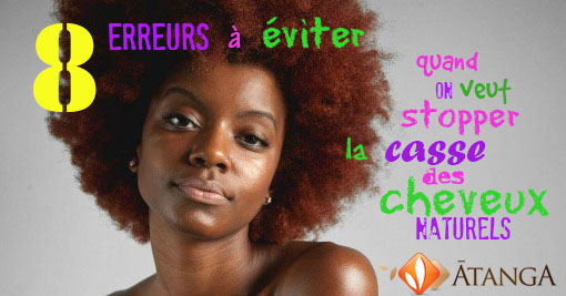 8 Erreurs à éviter quand on veut stopper la casse des cheveux naturels