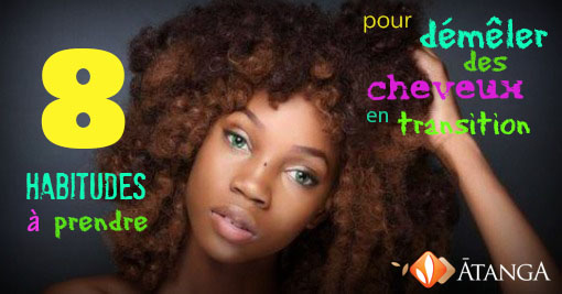 Retour au naturel: 8 habitudes à prendre pour démêler sans casser tes cheveux en transition