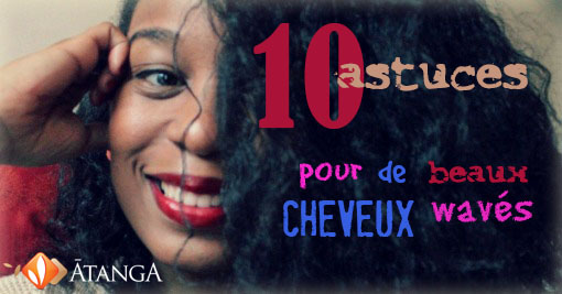 10 Astuces pour avoir de beaux cheveux wavés